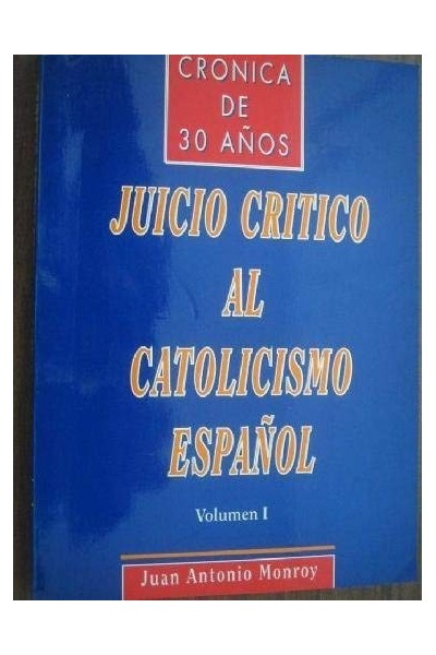 Cronica De 30 Años: Juicio Critico Al Catolicismo Español